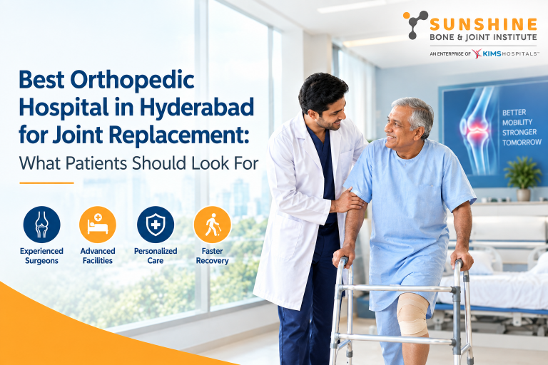 Best Orthopedic Hospital in Hyderabad for Joint Replacement: What Patients Should Look For?